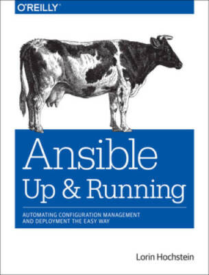 Ansible: Up and Running: Automating Configuration Management and Deployme - GOOD