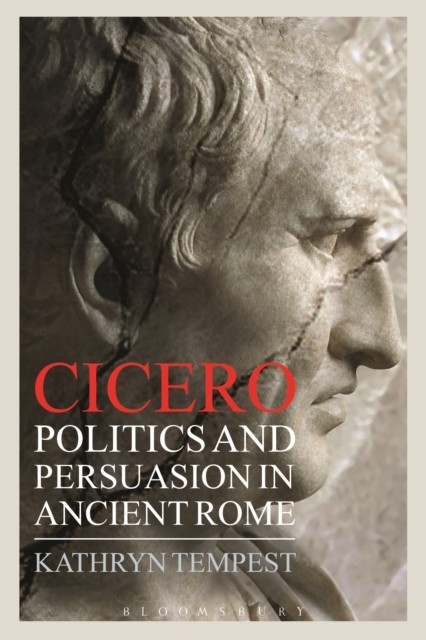 Cicero: Politics and Persuasion in Ancient Rome,Kathryn Tempest - Image 3