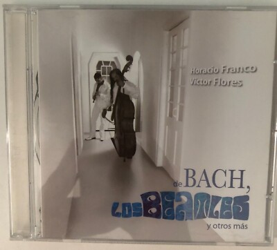Horacio Franco y Victor Flores, De Bach, Los Beatles y Otros Mas 2005 Mexican CD
