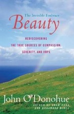 Beauty: The Invisible Embrace - Paperback By O'Donohue, John - VERY GOOD