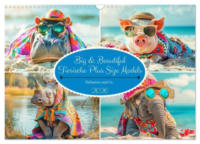 Big & Beautiful. Tierische Plus Size Models. Elefanten und Co. (Wandkalender...