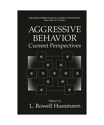 Aggressive Behavior: Current Perspectives: Current Perspectives
