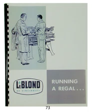 LeBLOND Regal  Lathe 13", 15", 17", 19", 21", 24" Op, Parts, Maint. Manual  *73