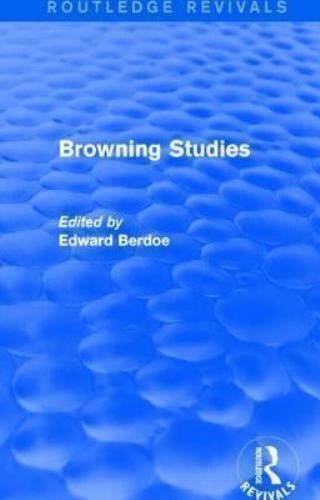 Routledge Revivals Ser.: Browning Studies (Routledge Revivals) : Being Select...