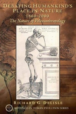 DEBATING HUMANKIND'S PLACE IN NATURE, 1860-2000: THE By Richard G. Delisle *VG+*