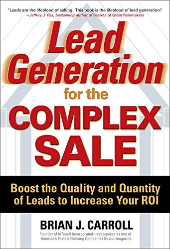 Lead Generation for the Complex Sale: Boost the Quality and Quan