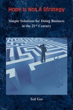 HOPE IS NOT A STRATEGY: SIMPLE SOLUTIONS FOR DOING By Ted Gee - Hardcover *NEW*