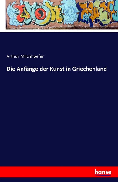 Die AnfäNge Der Kunst In Griechenland Arthur Milchhoefer Taschenbuch 260 S. 2016-image