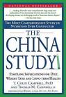 The China Study: The Most Comprehensive Study of Nutrition Ever Conducted and the Startling Implications for Diet, Weight Loss and Long-Term Health by Thomas M. Campbell (Hardback, 2004)