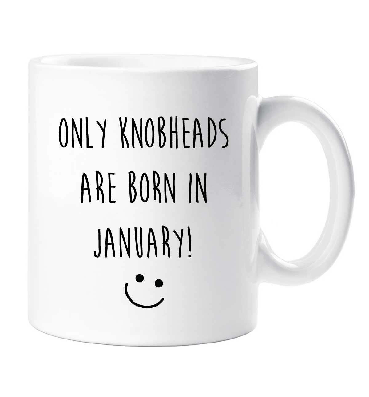 Funny January Birthday Mug for Knobheads - Novelty Gift Idea  