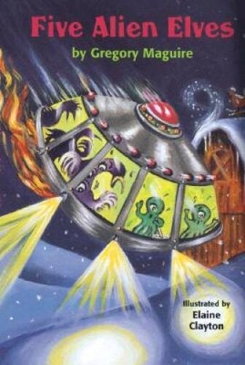 Five Alien Elves (Hamlet Chronicles) - Hardcover By Maguire, Gregory - GOOD