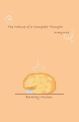 Nature of A Complete Thought : As Easy as Pie by Beverley Mullen (2010, Trade...