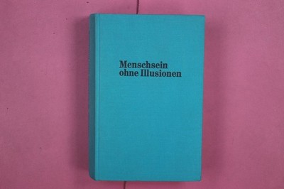 289478 Hans Gradmann MENSCHSEIN OHNE ILLUSIONEN Ernst Reinhardt Verlag Die