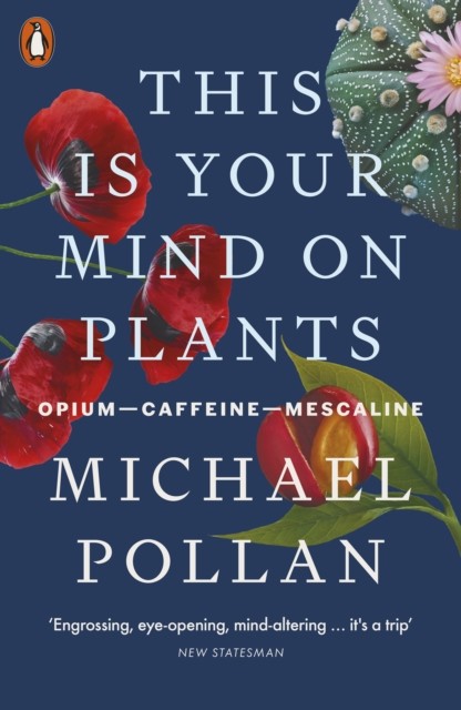 This Is Your Mind On Plants by Michael Pollan (Paperback Book)