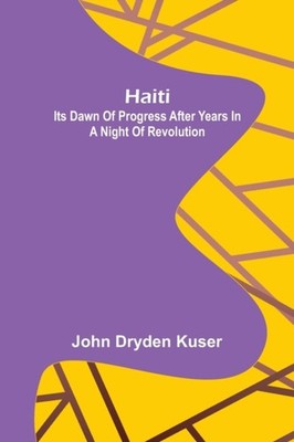 Dryden Kuser - Haiti  Its dawn of progress after years in a night of r - X555z
