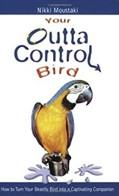 Your Outta Control Bird Paperback Nikki Moustaki