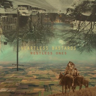 HEARTLESS BASTARDS - RESTLESS ONES NEW CD