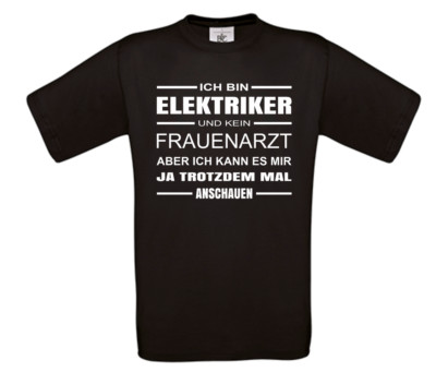 T-Shirt - Ich bin Elektriker und kein Frauenarzt! - Beruf - Handwerk - Sprüche!