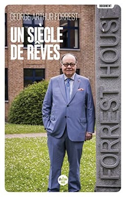 Un siècle de rêves - Ensemble, nous construisons l'av... by FORREST, George Arth