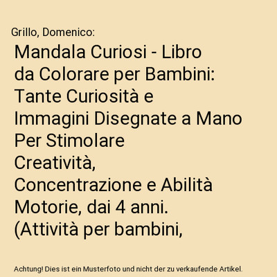 Mandala Curiosi - Libro da Colorare per Bambini: Tante Curiosità e Immagini Dis