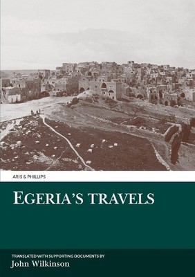 Egeria's Travels (Aris & Phillips C..., Wilkinson, John