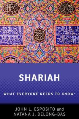 Shariah: What Everyone Needs to Know , Esposito, John L.,DeLong-Bas, Natana J.,
