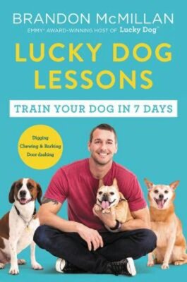 Lucky Dog Lessons: Train Your Dog in 7 Days by Brandon McMillan: New