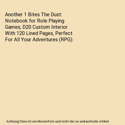 Another 1 Bites The Dust: Notebook for Role Playing Games, D20 Custom Interior W