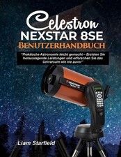 Celestron NexStar 8SE Benutzerhandbuch: "Praktische Astronomie leicht gemacht -