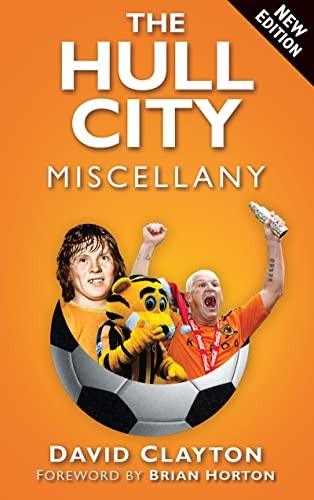 The Hull City Miscellany (Miscellany (History Press)),David Clay
