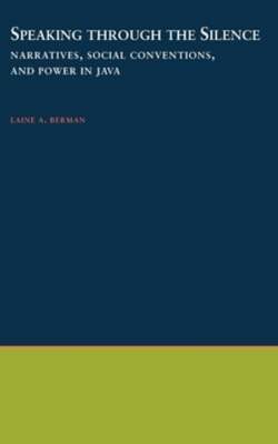 Speaking Through the Silence: Narratives, Social Conventions, & Power in Java