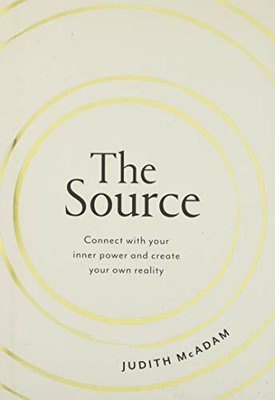 The Source: Connect With Your Inner Power and Create by Judith McAdam 0717181251