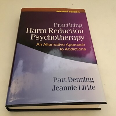 Practicing Harm Reduction Psychotherapy An Alternative Approach to Addictions