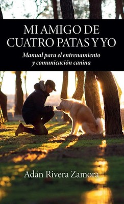 Adán Rivera Zamora | Mi amigo de cuatro patas y yo | Buch | Spanisch (2023)