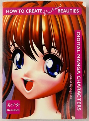 Agosto HOW TO CREATE VIRTUAL BEAUTIES, DIGITAL MANGA CHARACTERS 2004 1st p pb VG