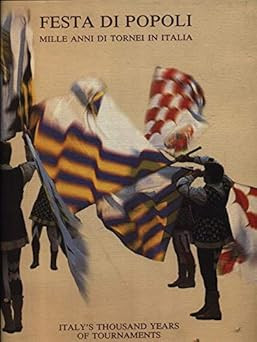 Festa dei Popoli - Tausend Jahre Turniere in Italien [Hardcover] Enrico R
