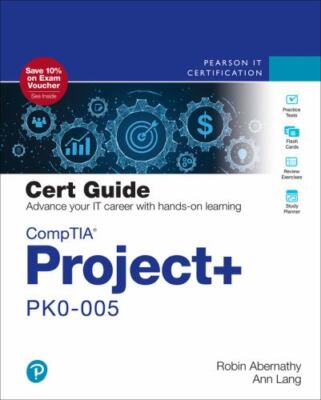 CompTIA Project+ PK0-005 Cert Guide (Certification Guide) by Abernathy, Robin