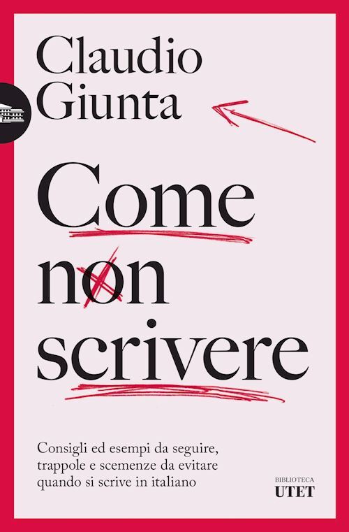 COME NON SCRIVERE. CONSIGLI ED ESEMPI DA SEGUIRE, TRAPPOLE E SCEMENZE DA EVITARE