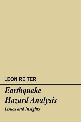 Earthquake Hazard Analysis : Issues and Insights Hardcover Leon R