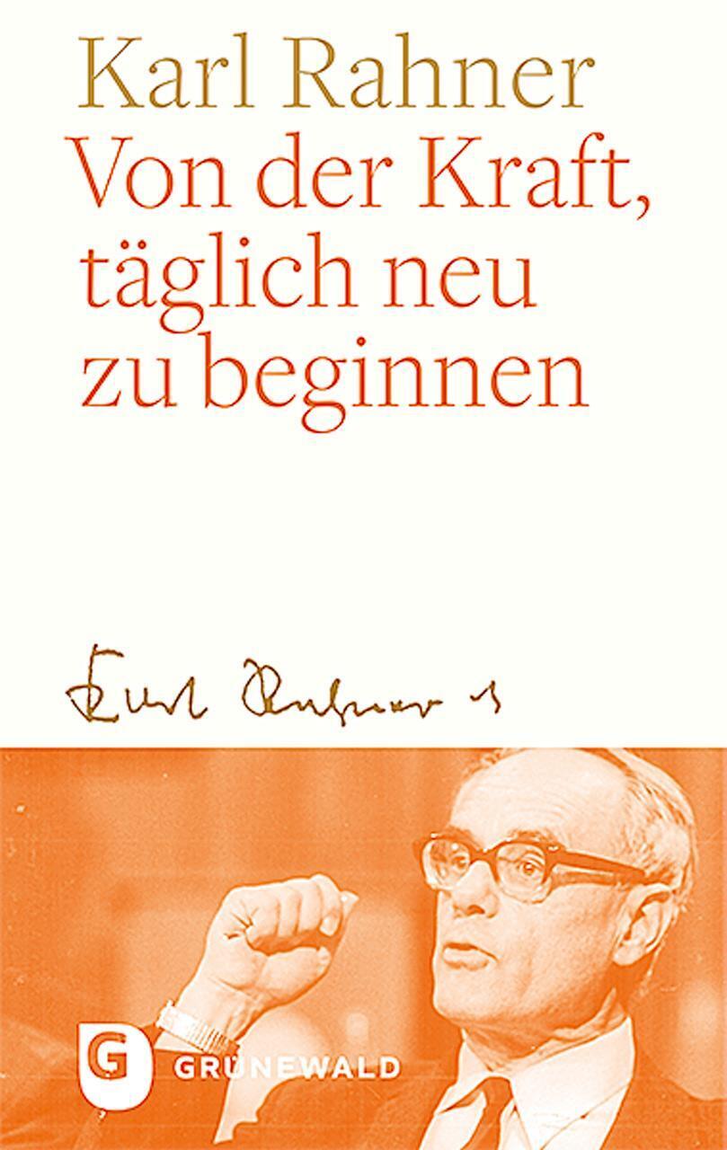 Thumbnail - Von Der Kraft, Täglich Neu Zu Beginnen | Karl Rahner | Buch | 64 S. |