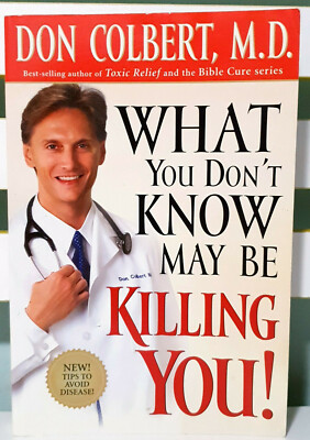 What You Don't Know May Be Killing You! Book by Don Colbert M.D.!