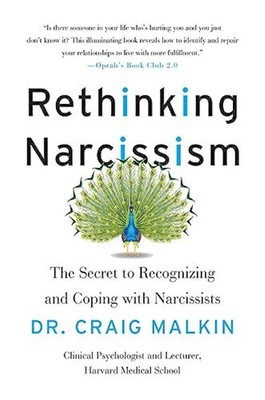 Rethinking Narcissism: The Secret to Recognizing and Coping with Narcissists...