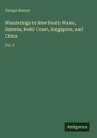 George Bennet | Wanderings In New South Wales, Batavia, Pedir Coast,...