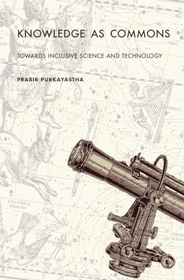 Knowledge As Commons : Toward Inclusive Science and Tec -  NEW Prabir Purkayas 2