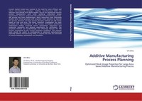 Additive Manufacturing Process Planning Chi Zhou