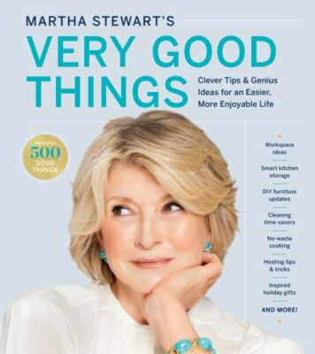 Martha Stewart's Very Good Things: Clever Tips & Genius Ideas for an Easier, Mor