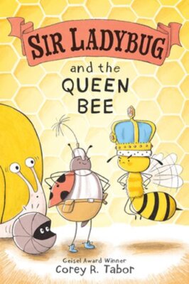 Sir Ladybug and the Queen Bee by Corey R Tabor: New