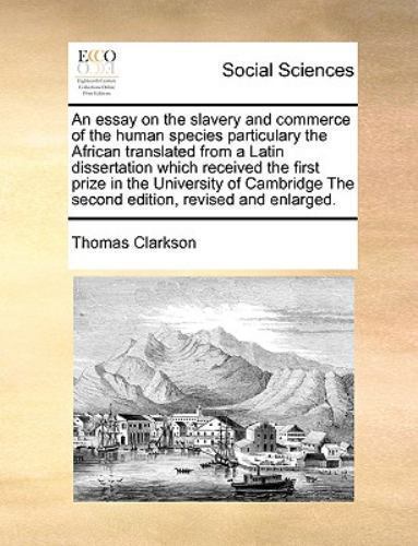 Essay on the Slavery and Commerce of the Human Species Particulary the ...
