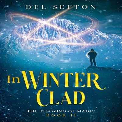 In Winter Clad The Thawing of Magic Book 2 Del Sefton Paperback A