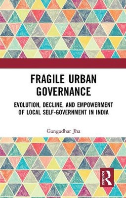 Fragile Urban Governance: Evolution, Decline, and Empowerment of Local Self-Gove